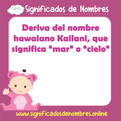 que significa el nombre de kailani|Kailani: Descubra el significado y el origen de este nombre